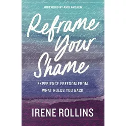 Reframe Your Shame - by  Irene Rollins (Paperback)