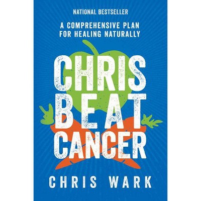 Chris Beat Cancer - by  Chris Wark (Paperback)