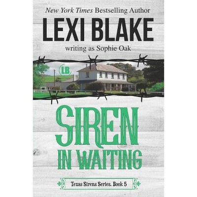 Siren in Waiting - (Texas Sirens) by  Sophie Oak & Lexi Blake (Paperback)