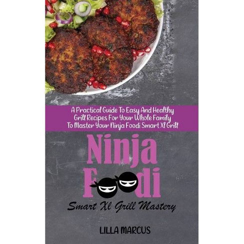 Ninja Foodi Smart Xl Grill Mastery By Lilla Marcus Hardcover Target