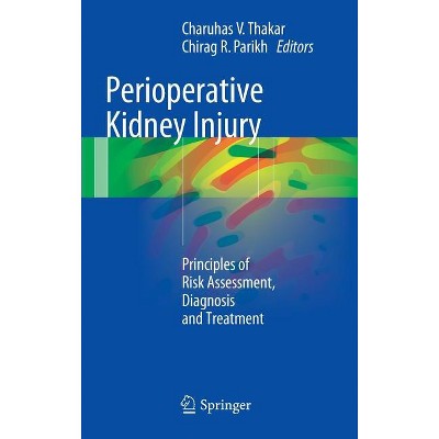 Perioperative Kidney Injury - by  Charuhas V Thakar & Chirag R Parikh (Hardcover)