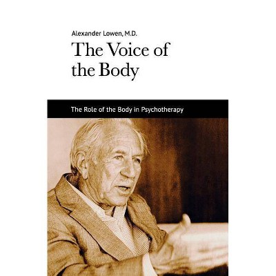 The Voice of the Body - by  Alexander Lowen (Paperback)