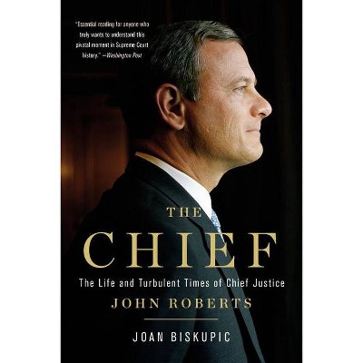 The Chief - by  Joan Biskupic (Paperback)