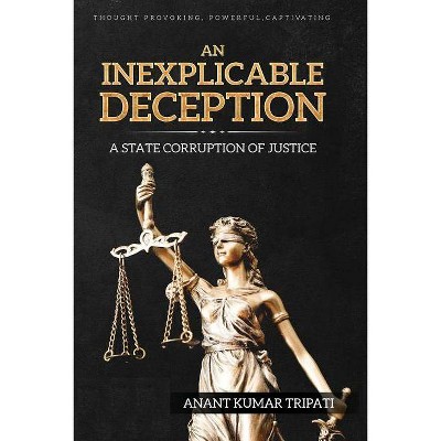 An Inexplicable Deception - by  Anant Kumar Tripati (Paperback)