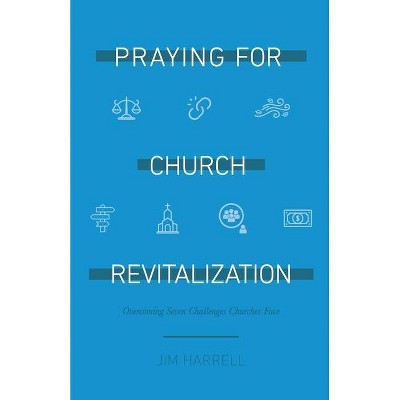 Praying for Church Revitalization - by  James S Harrell (Paperback)