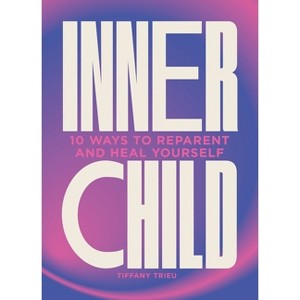 Inner Child - by  Tiffany Trieu (Hardcover) - 1 of 1
