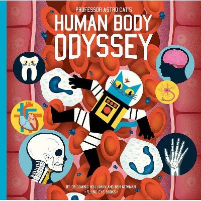 Professor Astro Cat's Human Body Odyssey - by  Dominic Walliman (Hardcover)