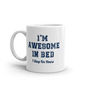 Crazy Dog T-Shirts Awesome In Bed I Sleep For Hours Mug Funny Sarcastic Sleeping Joke Novelty Coffee Cup-11oz - 1 of 4