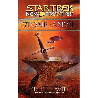 Stone and Anvil - (Star Trek: New Frontier) by  Peter David (Paperback)