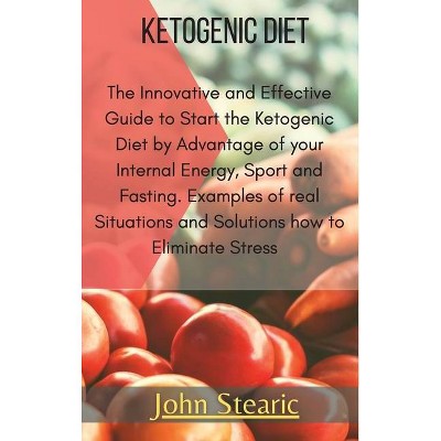 Ketogenic Diet - (Keto Diet) by  John Stearic (Hardcover)