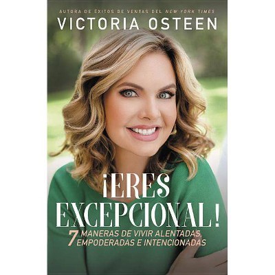 ¡Eres Excepcional! - by  Victoria Osteen (Paperback)