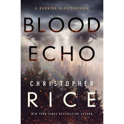  Blood Echo - (Burning Girl) by  Christopher Rice (Hardcover) 