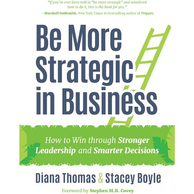 Be More Strategic in Business - by  Diana Thomas & Stacey Boyle (Hardcover)