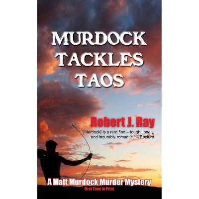 Murdock Tackles Taos - (Matt Murdock Murder Mystery) by  Robert J Ray (Paperback)