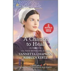 A Chance to Heal - by  Vannetta Chapman & Rebecca Kertz (Paperback)