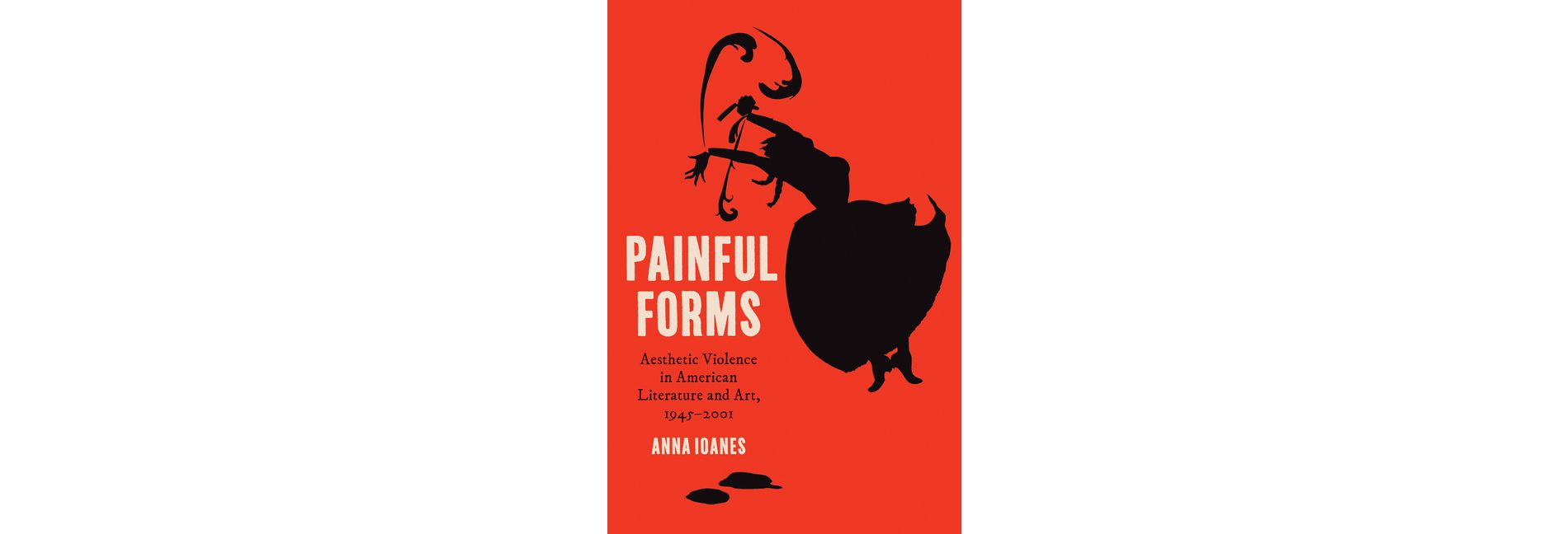 Painful Forms - by  Anna Ioanes (Hardcover)