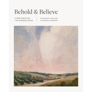 Behold and Believe - (Tgcw Bible Study) by  Courtney Doctor & Joanna Kimbrel (Paperback) - 1 of 1