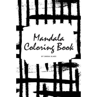 Mandala Coloring Book for Teens and Young Adults (6x9 Coloring Book / Activity Book) - (Mandala Coloring Books) by  Sheba Blake (Paperback)