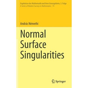 Normal Surface Singularities - (Ergebnisse Der Mathematik Und Ihrer Grenzgebiete. 3. Folge /) by  András Némethi (Hardcover) - 1 of 1
