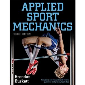 Applied Sport Mechanics - 4th Edition by  Brendan Burkett (Paperback) - 1 of 1