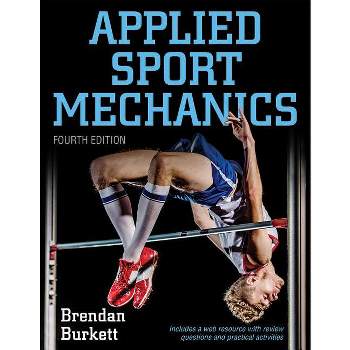 Applied Sport Mechanics - 4th Edition by  Brendan Burkett (Paperback)