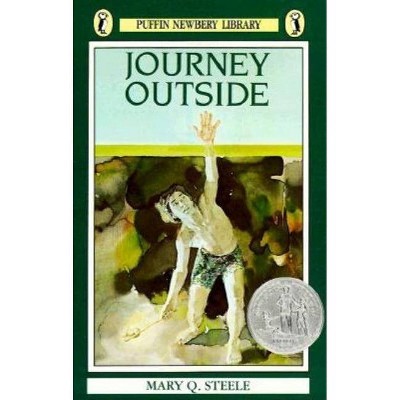 Journey Outside - (Newbery Library, Puffin) by  Mary Q Steele (Paperback)