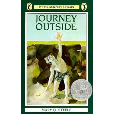 Journey Outside - (Newbery Library, Puffin) by  Mary Q Steele (Paperback)