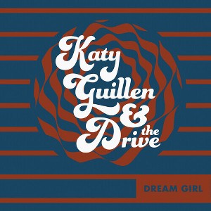 Katy Guillen & the Drive - Dream Girl (CD) - 1 of 1