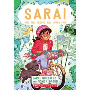 Sarai and the Around the World Fair - by  Sarai Gonzalez & Monica Brown (Paperback) - 1 of 1