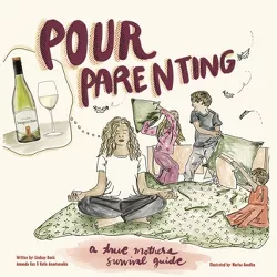 Pour Parenting - by Lindsay Davis & Katie Anastassakis & Amanda Cox