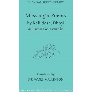 Messenger Poems - (Clay Sanskrit Library) Annotated by  Kali Dasa & Dhoyi & Rupa Gosvamin (Hardcover) - 1 of 1