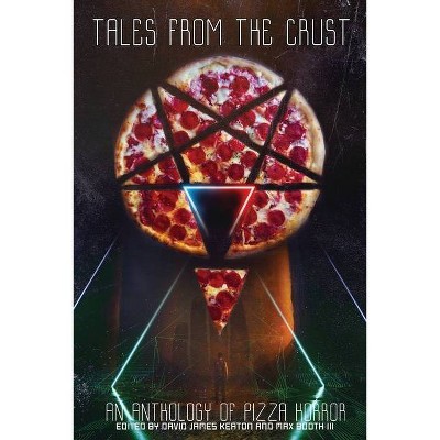 Tales from the Crust - by  David James Keaton & Max Booth III (Paperback)