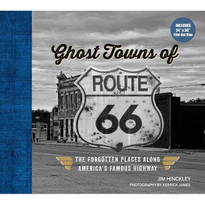 Ghost Towns of Route 66 - by  Jim Hinckley (Hardcover)