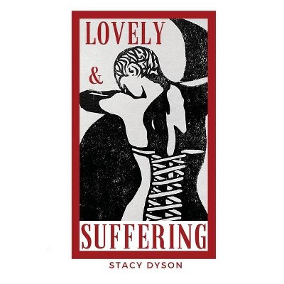 Lovely and Suffering - by  Stacy Dyson (Paperback)