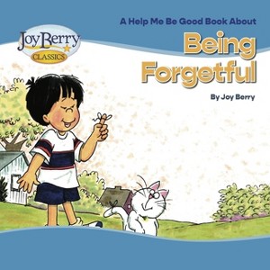 Being Forgetful - by  Joy Berry (Paperback) - 1 of 1