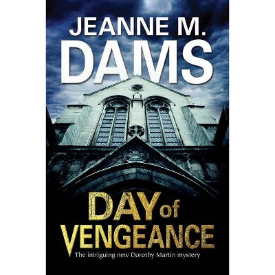 Day of Vengeance - (Dorothy Martin Mystery) by  Jeanne M Dams (Hardcover)