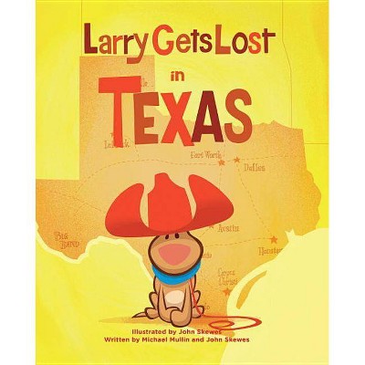 Larry Gets Lost in Texas - by  John Skewes & Michael Mullin (Hardcover)