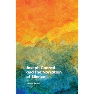 Joseph Conrad and the Narration of Silence - by John Peters - 1 of 1