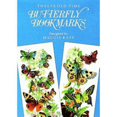 Twelve Old-Time Butterfly Bookmarks - (Small-Format Bookmarks) by  Maggie Kate (Paperback)