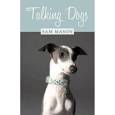 Talking Dogs - by  Sam Mason (Paperback)