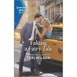 Faking a Fairy Tale - (Love, Unveiled) by  Teri Wilson (Paperback)