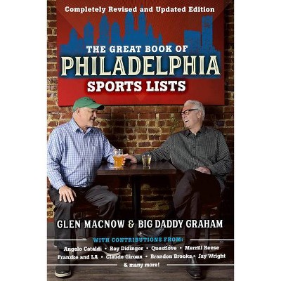 The Great Book of Philadelphia Sports Lists (Completely Revised and Updated Edition) - by  Glen Macnow & Big Daddy Graham (Paperback)