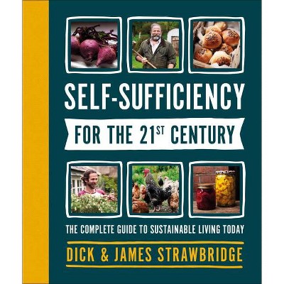 Self-Sufficiency for the 21st Century - by  Dick Strawbridge (Hardcover)