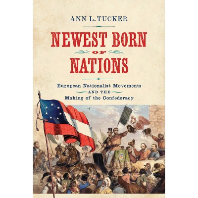 Newest Born of Nations - (Nation Divided) by  Ann L Tucker (Hardcover)