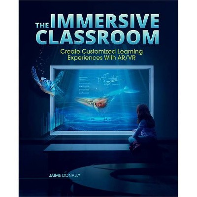 The Immersive Classroom - by  Jaime Donally (Paperback)