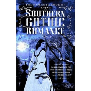 The Mammoth Book of Southern Gothic Romance - (Mammoth Books) by  Trisha Telep (Paperback) - 1 of 1