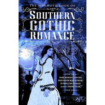 The Mammoth Book of Southern Gothic Romance - (Mammoth Books) by  Trisha Telep (Paperback)