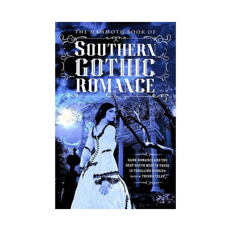 The Mammoth Book of Southern Gothic Romance - (Mammoth Books) by  Trisha Telep (Paperback), 1 of 2
