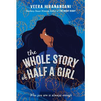 The Whole Story of Half a Girl - by  Veera Hiranandani (Paperback)