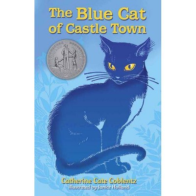 The Blue Cat of Castle Town - by  Catherine Cate Coblentz (Paperback)